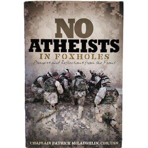 No Atheists in Foxholes: Prayers & Reflections from t Front by McLaughlin SIGNED